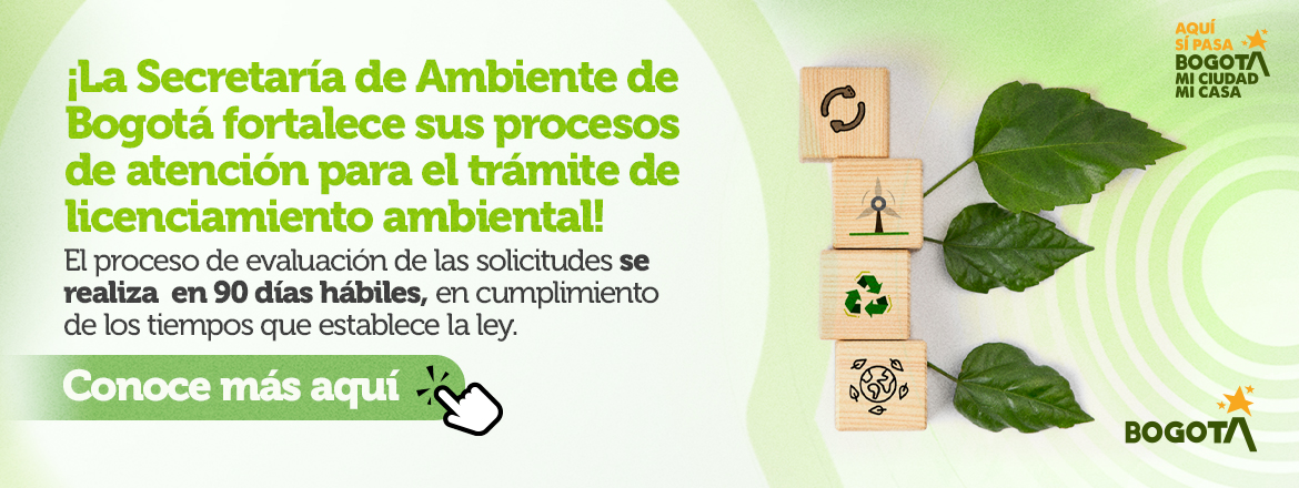 ¡La Secretaría de Ambiente de Bogotá fortalece sus procesos de atención para el trámite de licenciamiento ambiental!