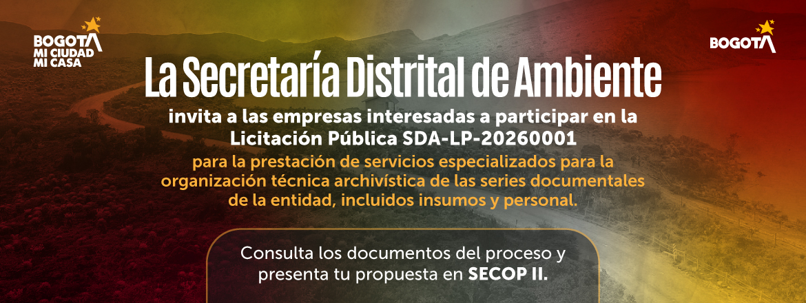 invita a las empresas interesadas a participar en la Licitación Pública SDA-LP-20260001 para la prestación de servicios especializados para la organización técnica archivística de las series documentales de la entidad, incluidos insumos y personal.